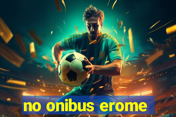 no onibus erome